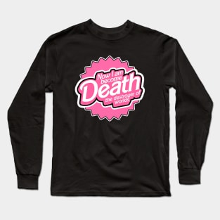 Now I am become Death Long Sleeve T-Shirt